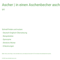 Ascher | in einen Aschenbecher aschen