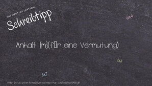 Wie schreibt man Anhalt? Bedeutung, Synonym, Antonym & Zitate.