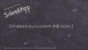 Wie schreibt man Strahlenschutzschirm? Bedeutung, Synonym, Antonym & Zitate.