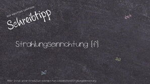 Wie schreibt man Strahlungseinrichtung? Bedeutung, Synonym, Antonym & Zitate.