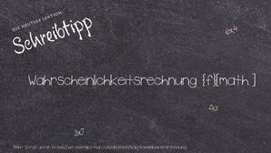 Wie schreibt man Wahrscheinlichkeitsrechnung? Bedeutung, Synonym, Antonym & Zitate.