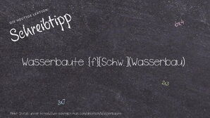 Wie schreibt man Wasserbaute? Bedeutung, Synonym, Antonym & Zitate.