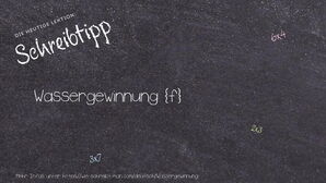 Wie schreibt man Wassergewinnung? Bedeutung, Synonym, Antonym & Zitate.