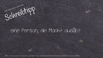 Schreibtipp eine Person, die Macht ausübt