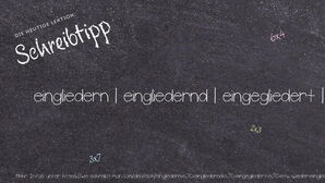 Wie schreibt man eingliedern | eingliedernd | eingegliedert | etw. wieder eingliedern? Bedeutung, Synonym, Antonym & Zitate.