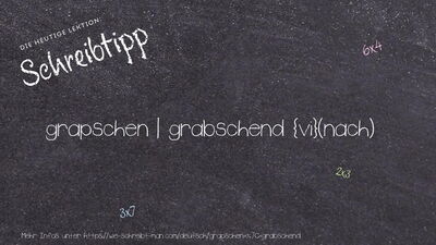 Schreibtipp grapschen | grabschend