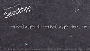 Wie schreibt man verheißungsvoll | verheißungsvoller | am verheißungsvollsten? Bedeutung, Synonym, Antonym & Zitate.