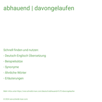 abhauend | davongelaufen