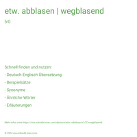 etw. abblasen | wegblasend