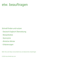 etw. beauftragen