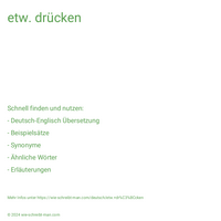 etw. drücken