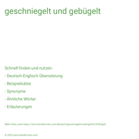 geschniegelt und gebügelt