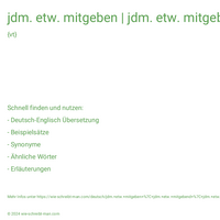 jdm. etw. mitgeben | jdm. etw. mitgebend | jdm. etw. mitgegeben