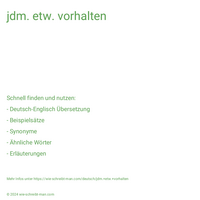 jdm. etw. vorhalten