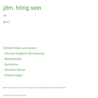 jdm. hörig sein