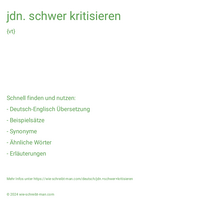 jdn. schwer kritisieren