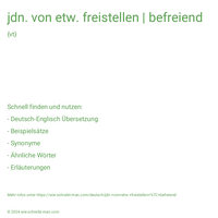 jdn. von etw. freistellen | befreiend