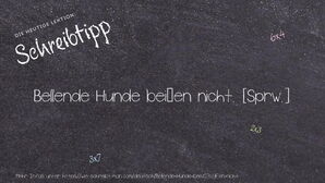 Wie schreibt man Bellende Hunde beißen nicht.? Bedeutung, Synonym, Antonym & Zitate.