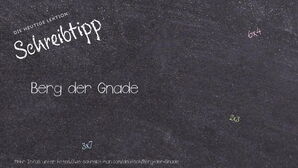 Wie schreibt man Berg der Gnade? Bedeutung, Synonym, Antonym & Zitate.