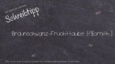 Schreibtipp Braunschwanz-Fruchttaube