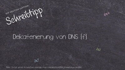 Schreibtipp Dekatenierung von DNS