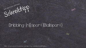 Wie schreibt man Dribbling? Bedeutung, Synonym, Antonym & Zitate.