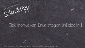 Wie schreibt man Elektronischer Druckregler? Bedeutung, Synonym, Antonym & Zitate.