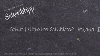 Schreibtipp Schub | höchstre Schubkraft