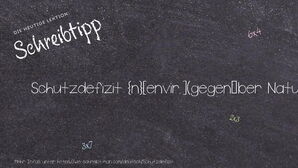 Wie schreibt man Schutzdefizit? Bedeutung, Synonym, Antonym & Zitate.