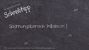 Wie schreibt man Spannungsbereich? Bedeutung, Synonym, Antonym & Zitate.