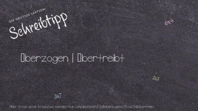 Schreibtipp überzogen | übertreibt