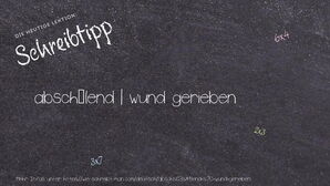 Wie schreibt man abschälend | wund gerieben? Bedeutung, Synonym, Antonym & Zitate.