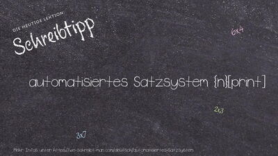 Schreibtipp automatisiertes Satzsystem