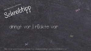 Wie schreibt man dringt vor | rückte vor? Bedeutung, Synonym, Antonym & Zitate.