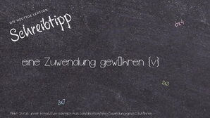 Wie schreibt man eine Zuwendung gewähren? Bedeutung, Synonym, Antonym & Zitate.