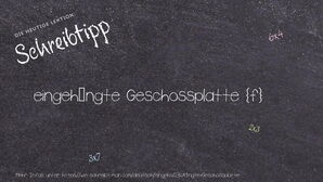 Wie schreibt man eingehängte Geschossplatte? Bedeutung, Synonym, Antonym & Zitate.