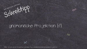 Wie schreibt man gnomonische Projektion? Bedeutung, Synonym, Antonym & Zitate.