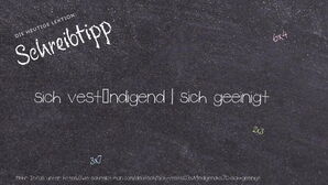 Wie schreibt man sich veständigend | sich geeinigt? Bedeutung, Synonym, Antonym & Zitate.