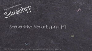 Wie schreibt man steuerliche Veranlagung? Bedeutung, Synonym, Antonym & Zitate.