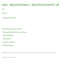 etw. abschrecken | abschreckend | abgeschreckt