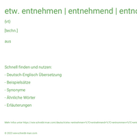 etw. entnehmen | entnehmend | entnommen | entnimmt | entnahm