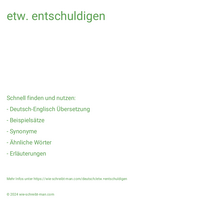 etw. entschuldigen