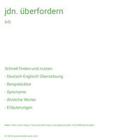 jdn. überfordern