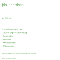 jdn. abordnen