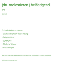 jdn. molestieren | belästigend