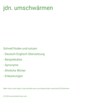 jdn. umschwärmen