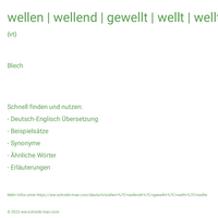 wellen | wellend | gewellt | wellt | wellte