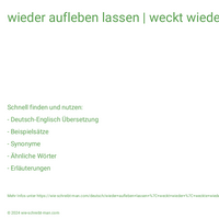 wieder aufleben lassen | weckt wieder | weckte wieder