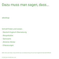 Dazu muss man sagen, dass…