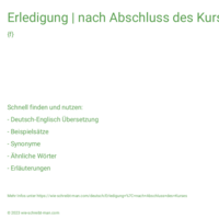 Erledigung | nach Abschluss des Kurses